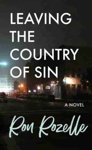 Leaving the Country of Sin de Ron Rozelle