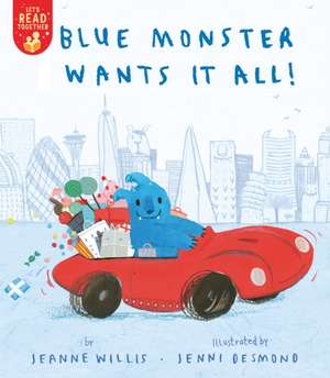 Blue Monster Wants It All! de Jeanne Willis