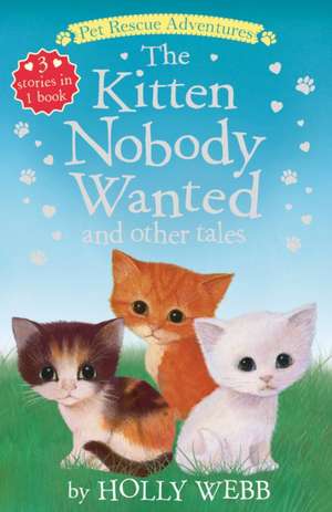 The Kitten Nobody Wanted and Other Tales de Holly Webb