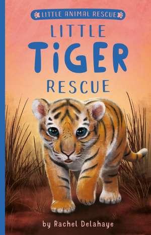 Little Tiger Rescue de Rachel Delahaye