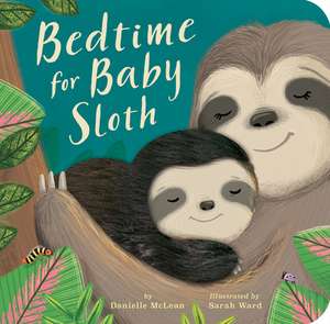 Bedtime for Baby Sloth de Danielle Mclean