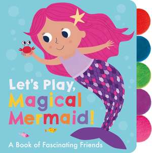 Let's Play, Magical Mermaid! de Georgiana Deutsch