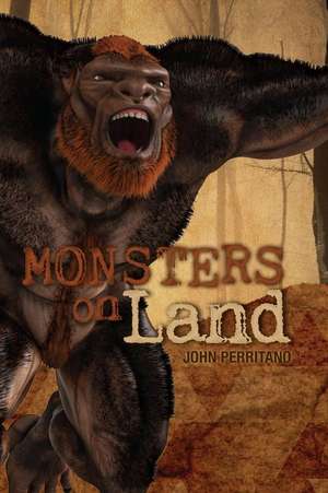 Monsters on Land de John Perritano