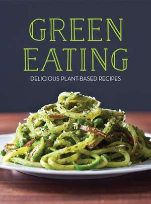 Green Eating: Delicious Plant-Based Recipes de Publications International Ltd