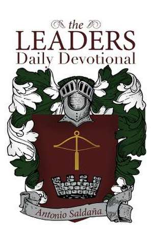 The Leaders Daily Devotional de Antonio Saldana