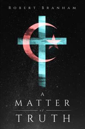 A Matter of Truth de Robert Branham