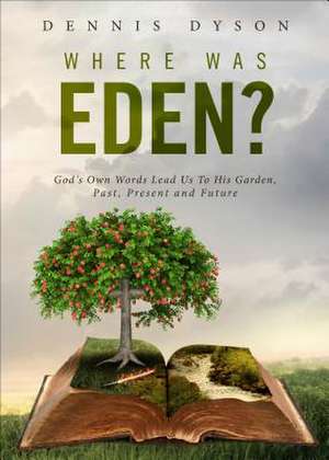 Where Was Eden? de Dennis Dyson