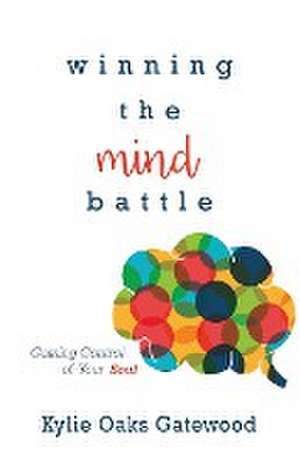 Winning the Mind Battle de Kylie Oaks-Gatewood