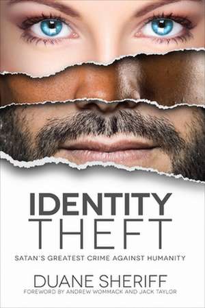 Identity Theft: Satan's Greatest Crime Against Humanity de Duane Sheriff