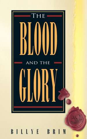 The Blood and the Glory de Billye Brim