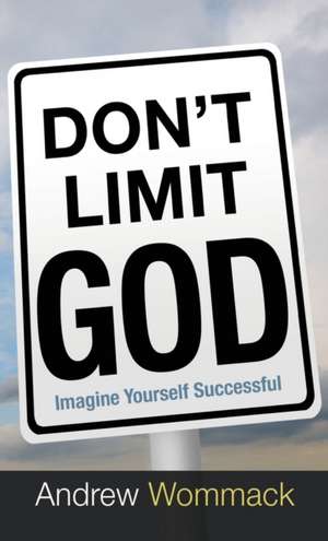 Don't Limit God de Andrew Wommack