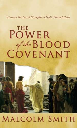 The Power of the Blood Covenant de Malcolm Smith