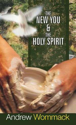 The New You & the Holy Spirit de Andrew Wommack