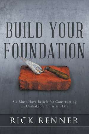 Build Your Foundation de Rick Renner