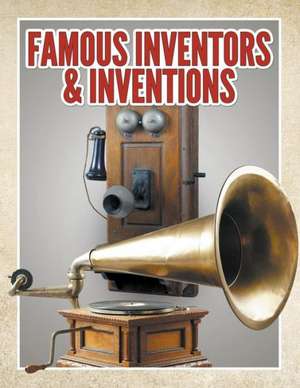 Famous Inventors & Inventions de Speedy Publishing LLC