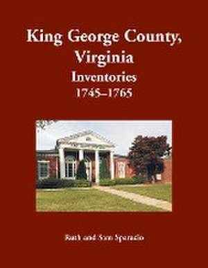 King George County, Virginia Inventories, 1745-1765 de Ruth Sparacio