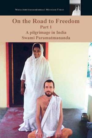 On The Road To Freedom de Swami Paramatmananda Puri