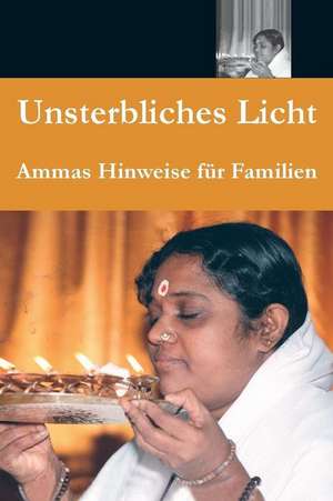 Unsterbliches Licht de Sri Mata Amritanandamayi Devi