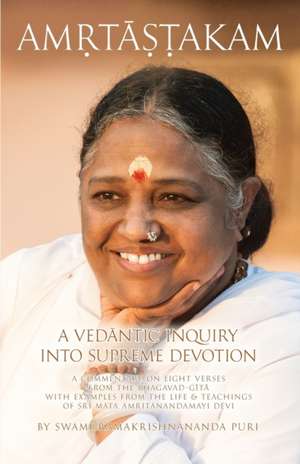 Amritashtakam: A Vedantic Inquiry Into Supreme Devotion de Swami Ramakrishnananda Puri