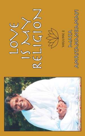 Love Is My Religion V2 de Sri Mata Amritanandamayi Devi