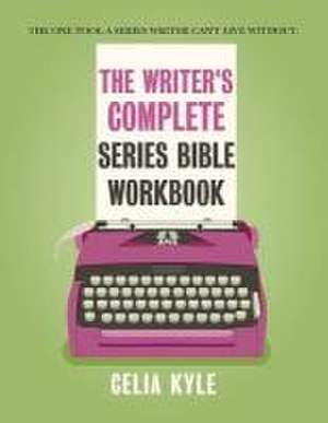 The Writer's Complete Series Bible Workbook de Celia Kyle