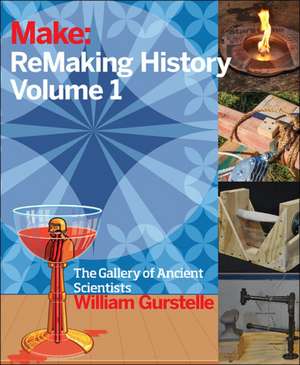 ReMaking History, Volume 1 de William Gurstelle