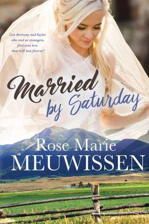 Married by Saturday de Rose Marie Meuwissen