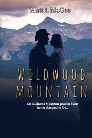 Wildwood Mountain de Matt J. McGee