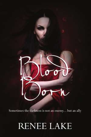 Blood Born de Renee Lake