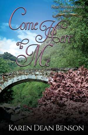Come Here To Me de Karen Dean Benson
