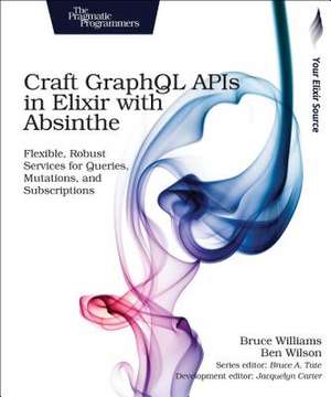 Craft GraphQL APIs in Elixir with Absinthe de Bruce Williams