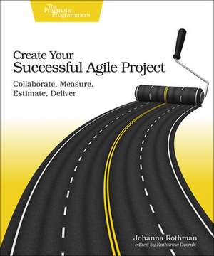 Create Your Succesful Agile Project de Johanna Rothman