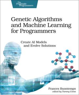 Genetic Algorithms and Machine Learning for Programmers de Frances Buontempo