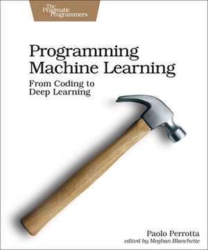 Programming Machine Learning de Paolo Perrotta