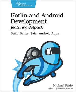 Kotlin and Android Develoment featuring Jetpack de Michael Fazio