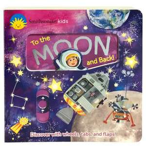 Smithsonian Kids to the Moon and Back de Jaye Garnett