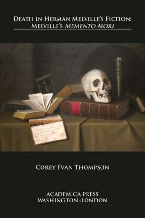 Death in Herman Melville's Fiction de Corey Evan Thompson