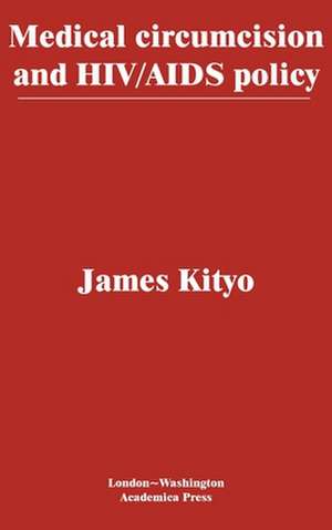 Medical circumcision and HIV/AIDS policy de James Kityo