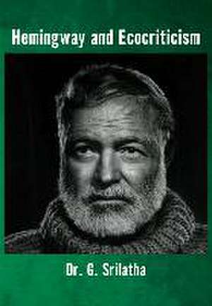 Hemingway and Ecocriticism de G. Srilatha