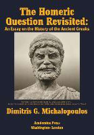 The Homeric Question Revisited de Dimitris G Michalopoulos