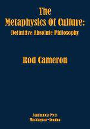 The Metaphysics of Culture de Rod Cameron