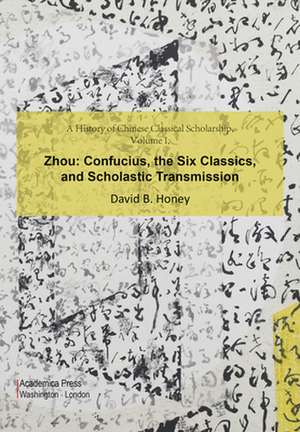 A History of Chinese Classical Scholarship, Volume I, Zhou de David M Honey