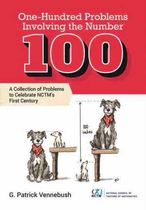 One Hundred Problems Involving the Number 100 de G. Patrick Vennebush