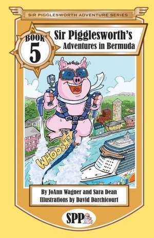 Sir Pigglesworth's Adventures in Bermuda de Joann Wagner