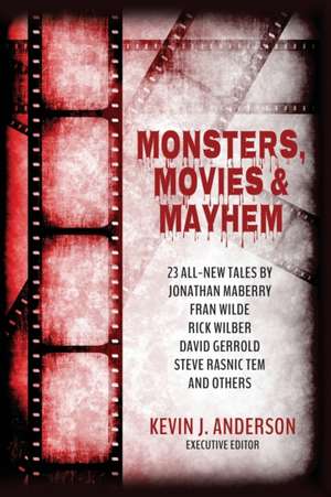 Monsters, Movies & Mayhem de Kevin J. Anderson