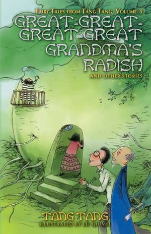 Great-Great-Great-Great Grandma's Radish and Other Stories de Tang Tang