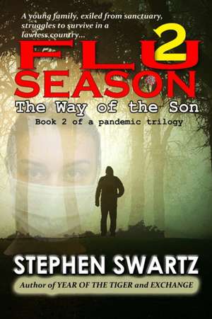 Flu Season 2: The Way of the Son de Stephen Swartz