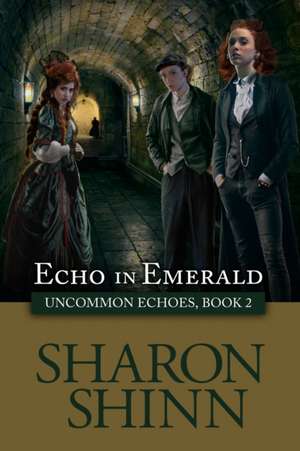 Echo in Emerald de Sharon Shinn