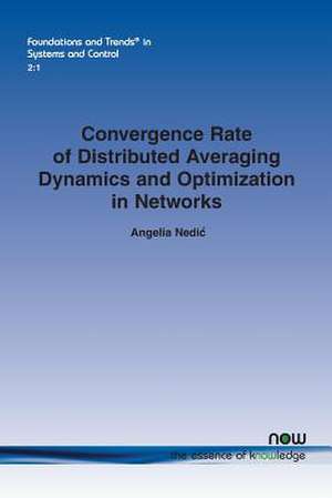 Convergence Rate of Distributed Averaging Dynamics and Optimization in Networks de Angelia Nedic