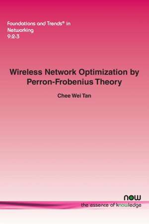 Wireless Network Optimization by Perron-Frobenius Theory de Chee Wei Tan